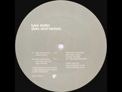Luke Slater — Luke Slater - A - Stars And Heroes (Album Version)