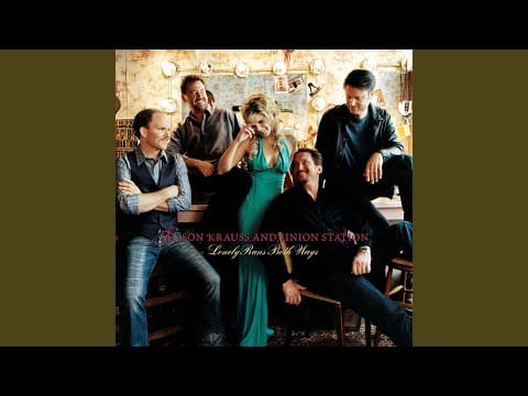 Alison Krauss & Union Station — I Don't Have to Live This Way