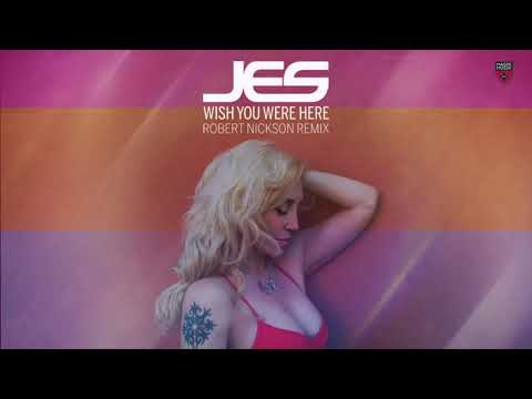 Jes (12) — JES - Wish You Were Here (Robert Nickson Remix)