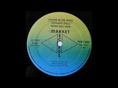 Dario Dell'Aere — Dario Dell'Aere - Eagles In The Night (Instrumental) - italo disco'85