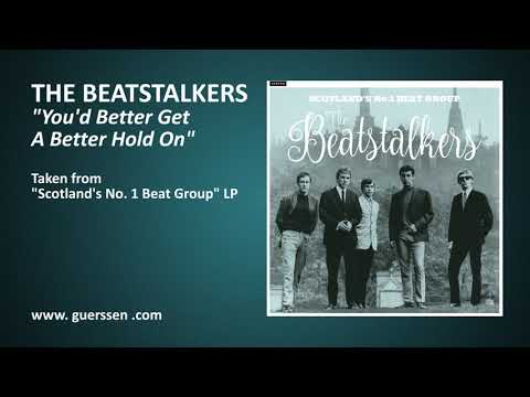 The Beatstalkers — THE BEATSTALKERS - "You'd Better Get A Better Hold On" taken from "Scotland's No.1 Beat Group" LP