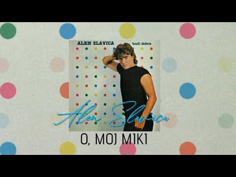 Alen Slavica — Alen Slavica - O, moj Miki (Official lyric video)