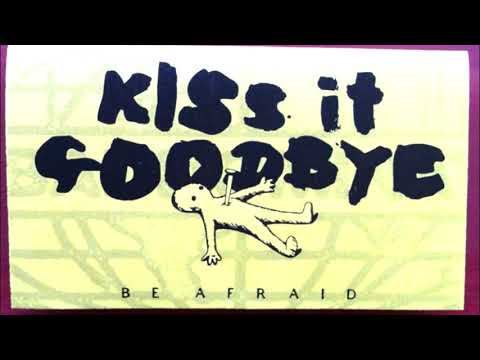 Kiss It Goodbye — kiss it goodbye ~ be afraid [demo]