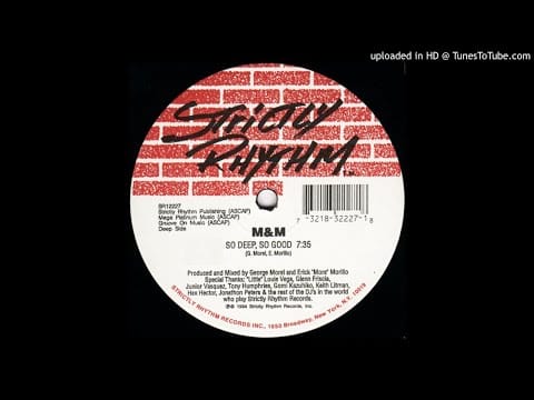 M & M — M & M  (Erick Morillo & George Morel )– So Deep, So Good