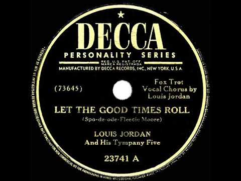 Louis Jordan And His Tympany Five — 1947 Louis Jordan - Let The Good Times Roll (#2 R&B hit)