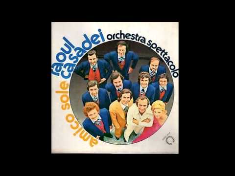 Orchestra Spettacolo Raoul Casadei — Raoul Casadei - AMICO SOLE 1976