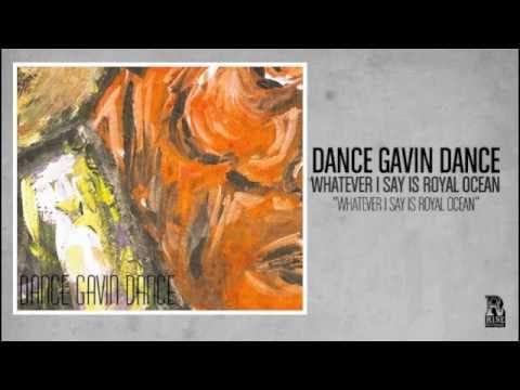 Dance Gavin Dance — Dance Gavin Dance - Whatever I Say is Royal Ocean