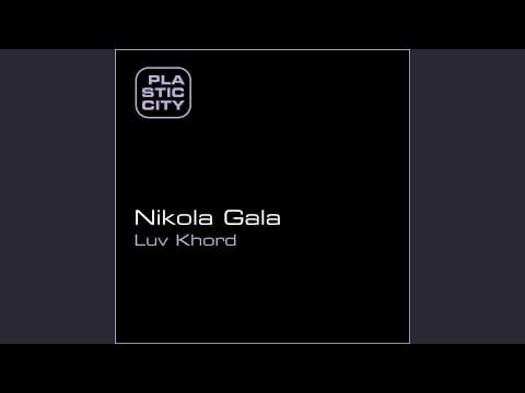 Nikola Gala — Luv Khord (Original Mix)