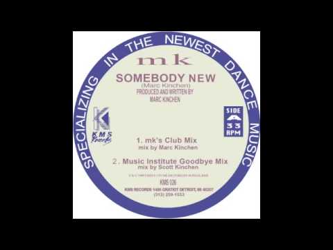 Marc Kinchen — MK - Somebody New (MK's Club Mix) (KMS Records / KMS026)