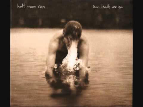 Half Moon Run — Half Moon Run - 02. I Can't Figure Out What's Going On (Lyrics)