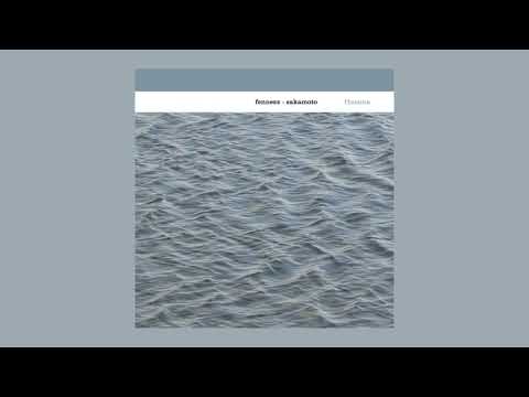 Fennesz + Sakamoto — Fennesz + Sakamoto - Flumina (full album)