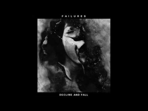 Failures (2) — Failures – Decline And Fall [FULL ALBUM]
