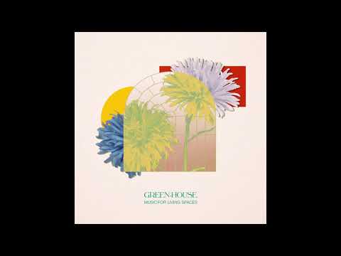 Green-House — Green-House - Music for Living Spaces (full album 2021)