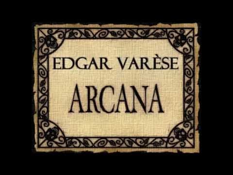 Edgard Varèse — Edgar VARÈSE : « Arcana »