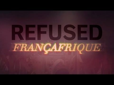 Refused — "Françafrique"
