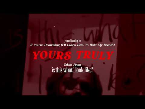 Yours Truly (14) — Yours Truly - If You’re Drowning (I’ll Learn How To Hold My Breath)