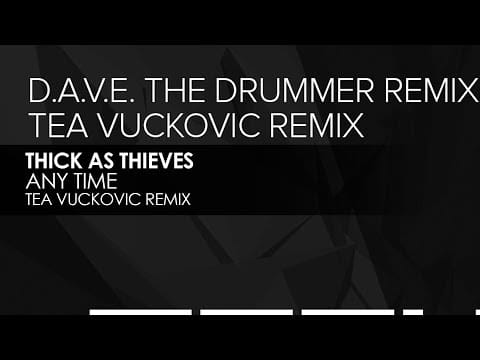 Thick As Thieves (8) — Thick As Thieves - Any Time (Tea Vuckovic Remix)