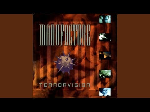 Manufacture — Terrorvision (2 East Meets West)