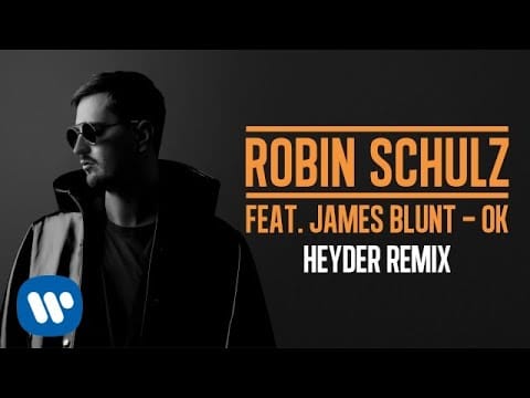 James Blunt — ROBIN SCHULZ FEAT. JAMES BLUNT – OK [HEYDER REMIX] (OFFICIAL AUDIO)