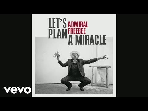 Admiral Freebee — Admiral Freebee - Let's Plan A Miracle (Still)