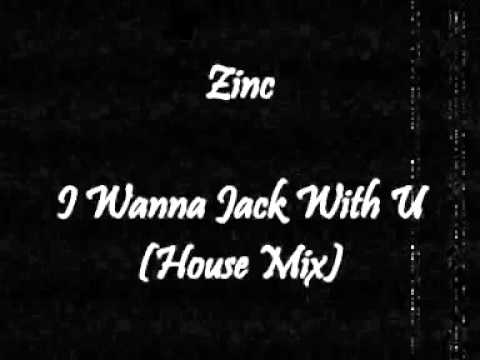 Zinc — Zinc - I Wanna Jack With U (House Mix)