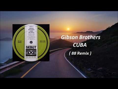 Gibson Brothers — Gibson Brothers - Cuba ( 88 Remix )
