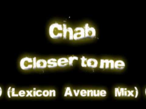Chab — Chab - Closer to me (Lexicon Avenue Mix)