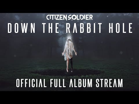 Citizen Soldier — Citizen Soldier - Down The Rabbit Hole (Full Album Stream)