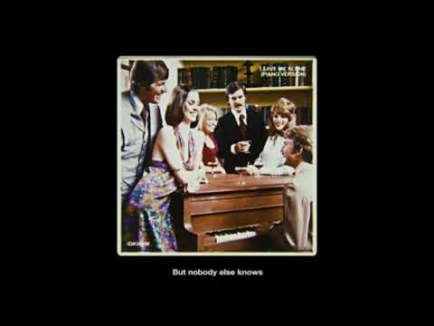 I DONT KNOW HOW BUT THEY FOUND ME — Leave Me Alone (Piano Version)