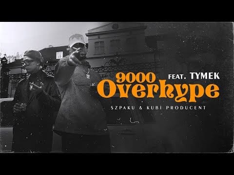 Kubi Producent — Szpaku & Kubi Producent ft. Tymek - OVERHYPE9000