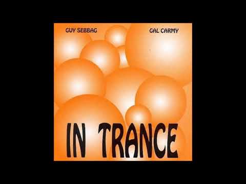 Guy Sebbag & Gal Carmy — In Trance - Guy Sebbag & Gal Carmy 1995