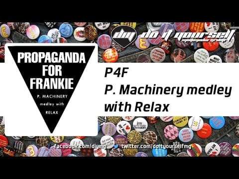 P4F — P4F - P. Machinery medley with Relax [Official]