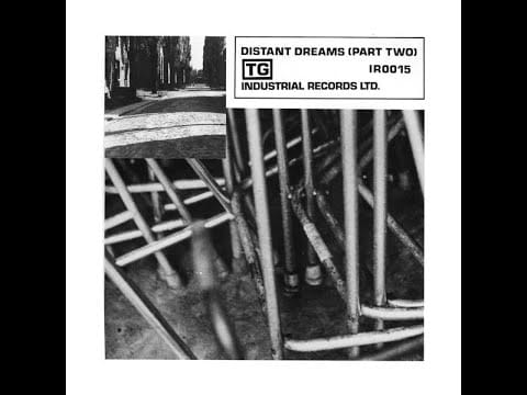 Throbbing Gristle — Throbbing Gristle - Distant Dreams (Part Two)