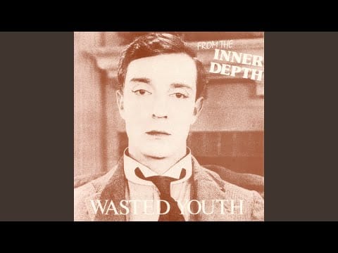 Wasted Youth (3) — I Wish I Was A Girl