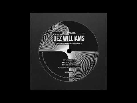 Dez Williams — Dez Williams - No Indication (L.F.T. Remix) [MTRON020]