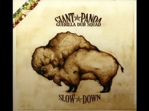 Giant Panda Guerilla Dub Squad — Giant Panda Guerilla Dub Squad - Slow Down (Full Album) HD