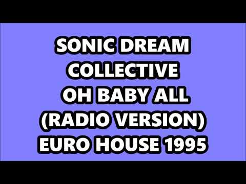 Sonic Dream Collective — SONIC DREAM COLLECTIVE - OH BABY ALL (RADIO VERSION) EURO HOUSE 1995
