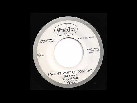 Bill Goodwin (3) — Bill Goodwin - I Won't Wait Up Tonight