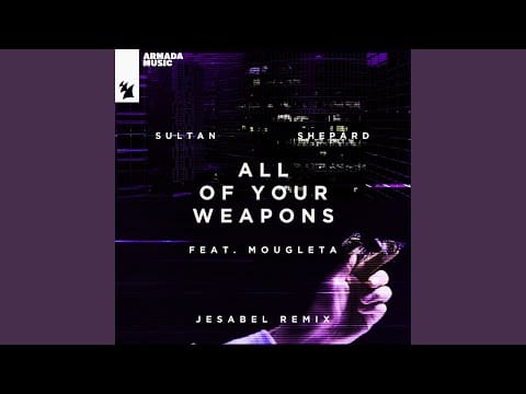 Sultan & Ned Shepard — All Of Your Weapons (Jesabel Extended Remix)