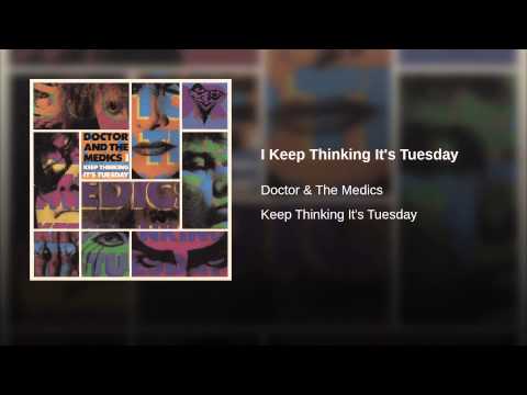 Doctor & The Medics — I Keep Thinking It's Tuesday