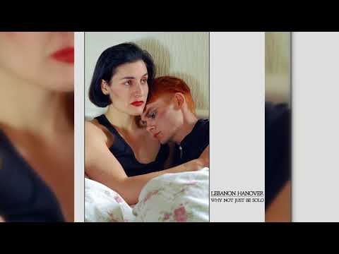 Lebanon Hanover — Lebanon Hanover - Somehow We'll Get Through This (Why Not Just Be Solo 2012)