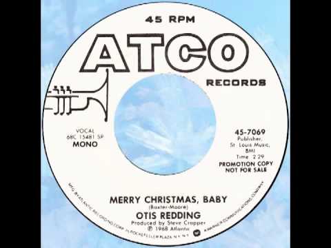 Otis Redding — Otis Redding – “Merry Christmas Baby” (Atco) 1968
