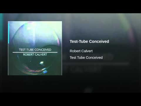 Robert Calvert — Test-Tube Conceived