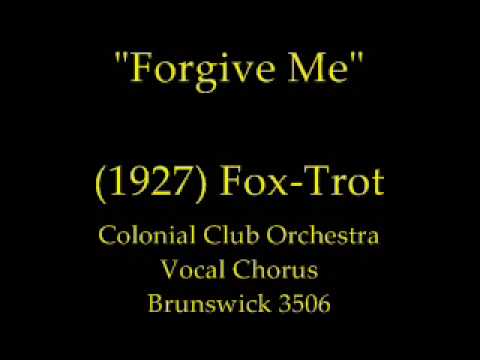 Colonial Club Orchestra — Forgive Me (1927) Colonial Club Orchestra - Bob Haring