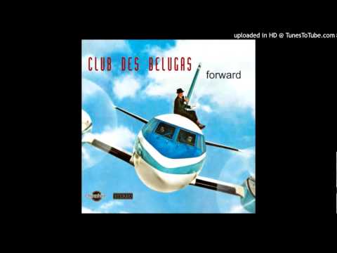 Club Des Belugas — Club des Belugas - The Beat Is Rhythm