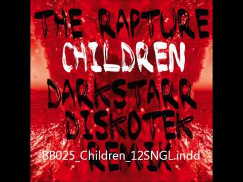 The Rapture — THE RAPTURE - Children (Darkstarr Diskotek Main Remix).wmv