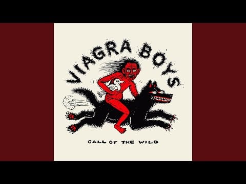 Viagra Boys — Call Of The Wild