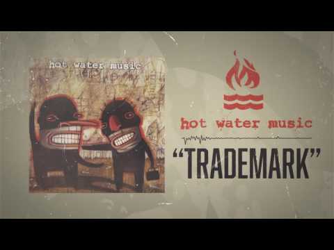 Hot Water Music — Hot Water Music - Trademark