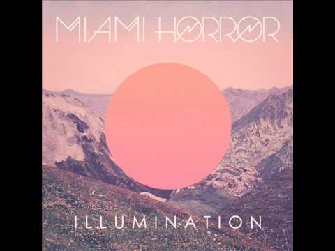 Miami Horror — Miami Horror - Illumination - FULL ALBUM
