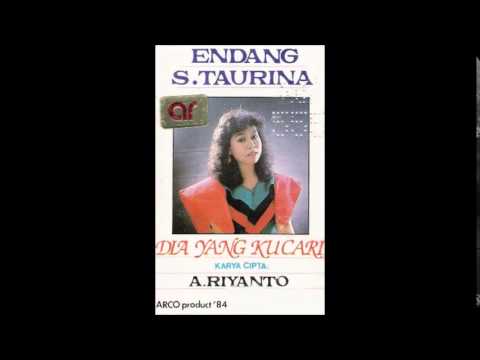 Endang S. Taurina — Endang S Taurina   Dia Yang Kucari Cipt A Riyanto Produksi Thn 1984